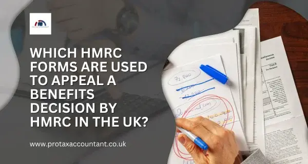 Which HMRC Forms Are Used To Appeal a Benefits Decision by HMRC in the UK