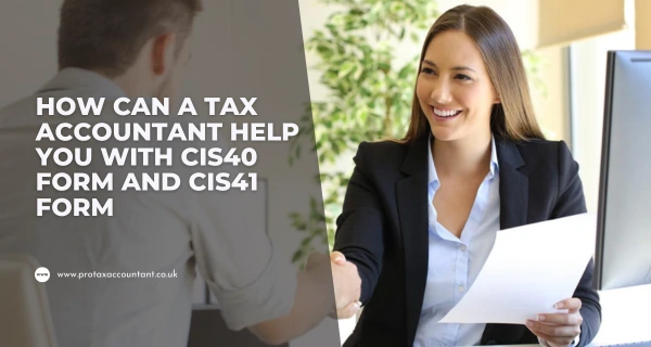 How Can a Tax Accountant Help You with CIS40 Form and CIS41 Form