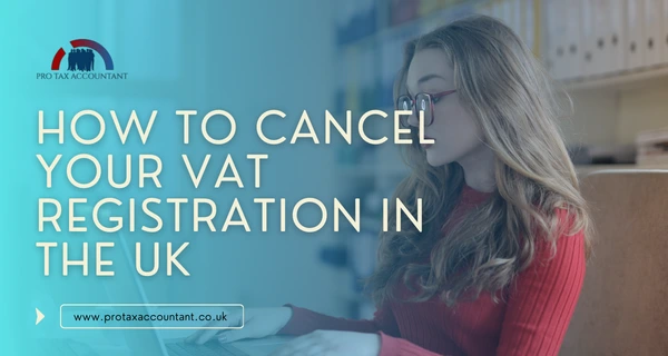 How to Cancel Your VAT Registration in the UK