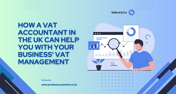 How a VAT Accountant in the UK Can Help You With Your Business' VAT Management