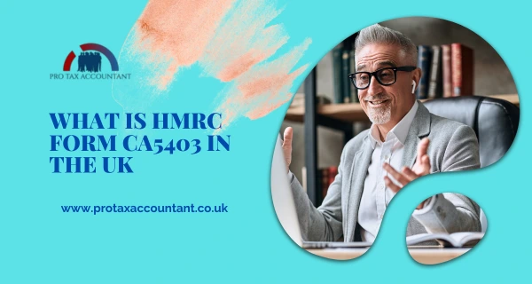 What is HMRC Form CA5403 in the UK