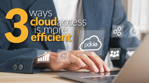 3 Ways Cloud Access Can Make Your Security Business More Efficient