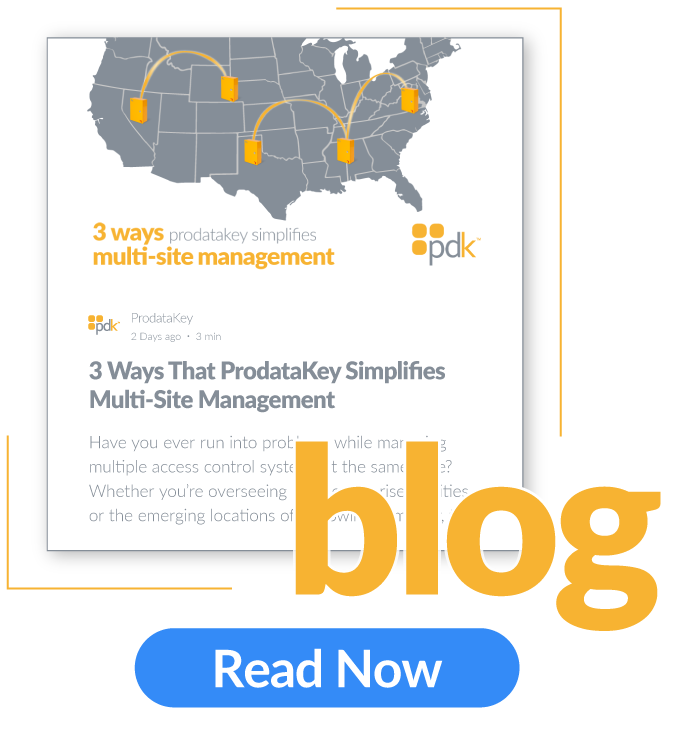 3 Ways That ProdataKey Simplifies Multi-Site Management
