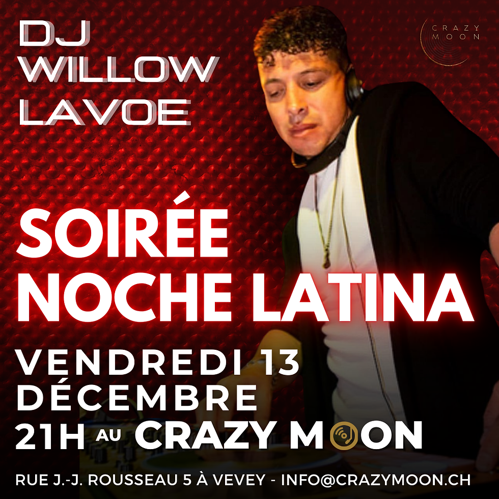 Soirée Latina DJ Willow Lavoe Crazy Moon Vevey