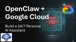 Robot illustration with circuits, Google Cloud logo. Text: "OpenClaw + Google Cloud," "Build a 24/7 Personal AI Assistant." Black background.