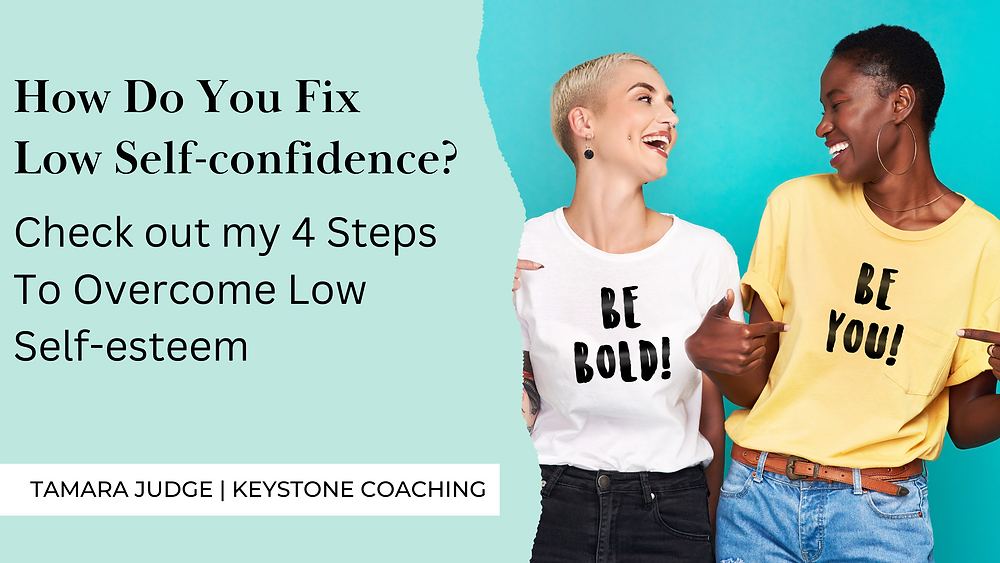 How To Help A Woman With Low Self Esteem How Do You Fix Low Self-confidence? 4 Steps To Overcome Low Self-esteem