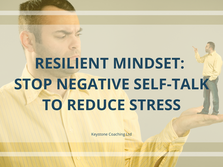 Resilient Mindset: Stop Negative Self-talk To Reduce Stress