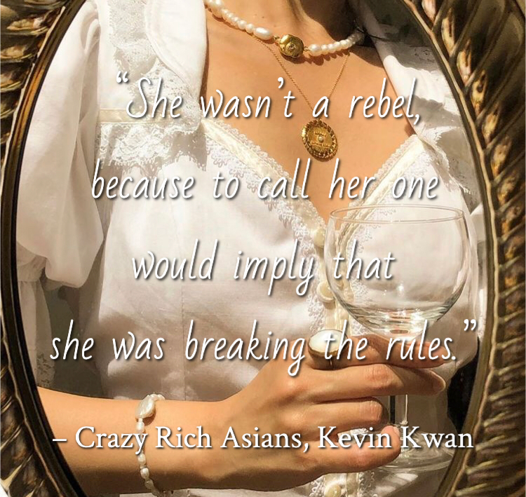 Quote from Crazy Rich Asians by Kevin Kwan. Edited by Lourdes Montes for Two Arts in a World. Charleston, Sc.