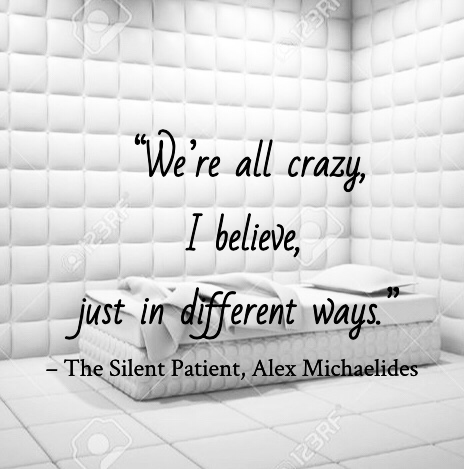 Quote from The Silent Patient by Alex Michaelides. Edited by Lourdes Montes for Two Arts in a World. Charleston, Sc.