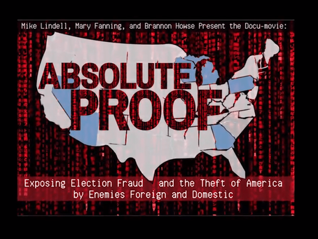 Absolute Proof - Mike Lindell Exposes Systemic Election Fraud