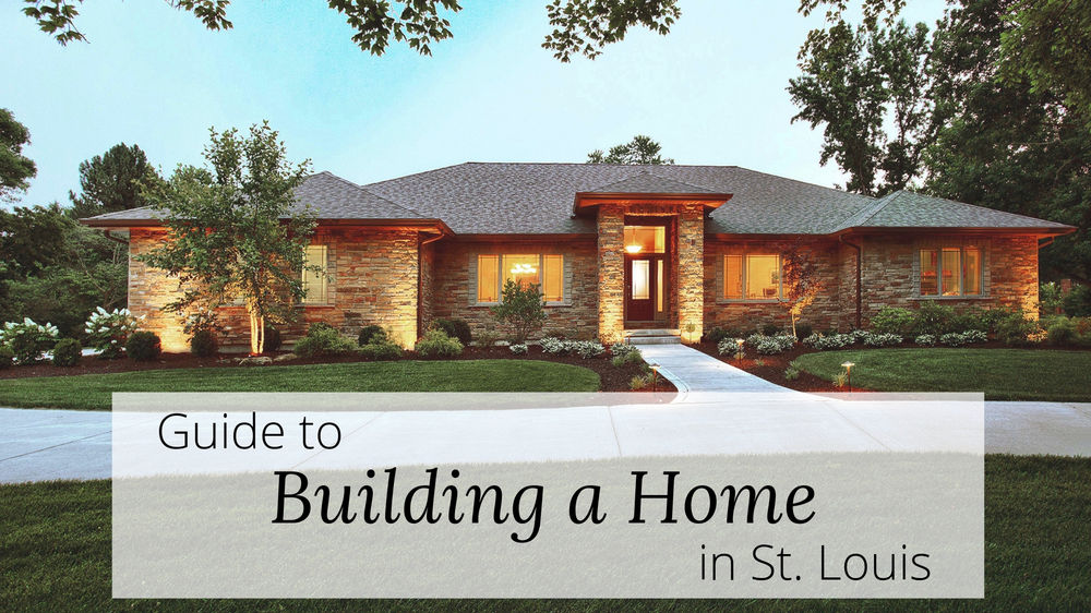 Guide to Building a Home in St. Louis