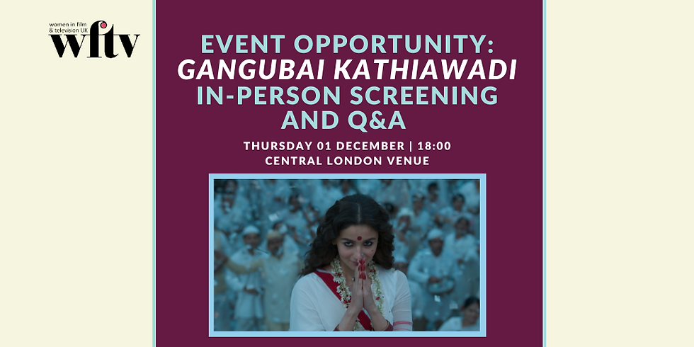 Event Opportunity: Gangubai Kathiawadi: In-Person Screening and Q&A