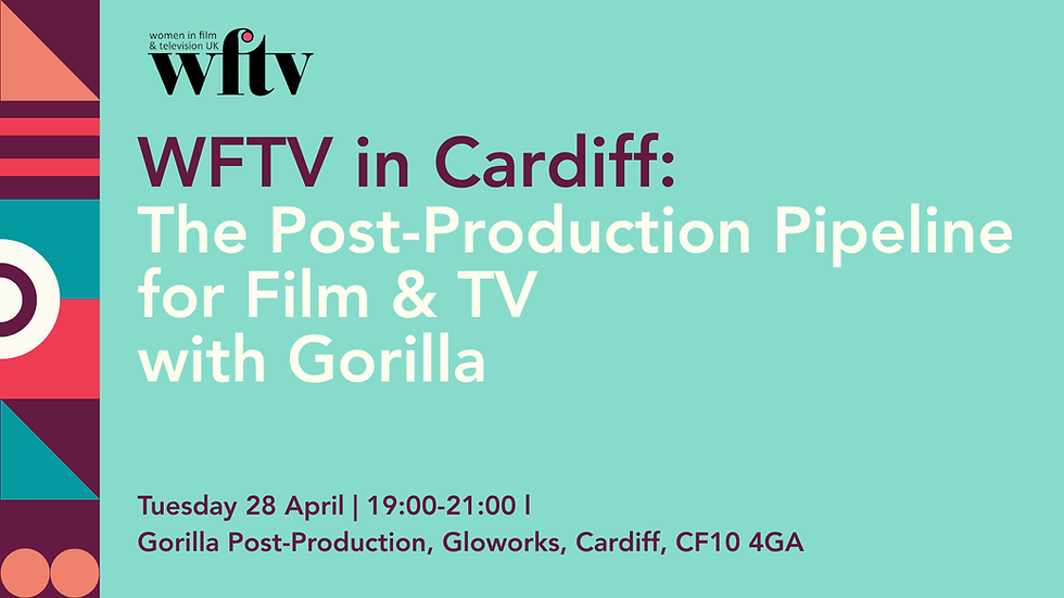 WFTV in Cardiff: The Post-Production Pipeline for TV & Film with Gorilla