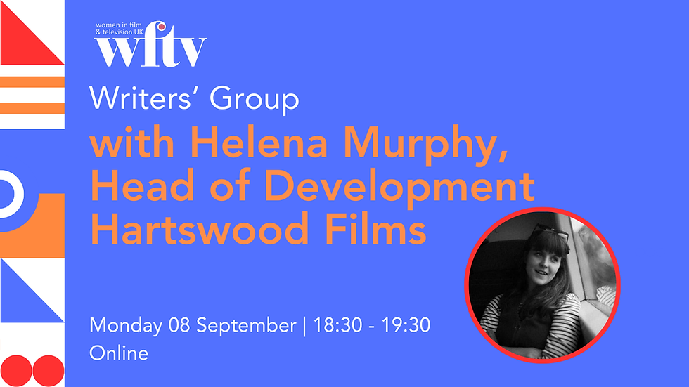 Writers’ Group: In Conversation with Helena Murphy, Head of Development, Hartswood Films