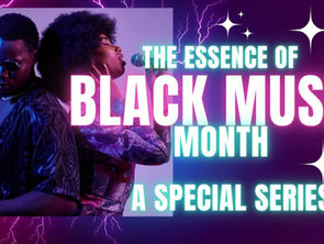 The Essence of Black Music Month