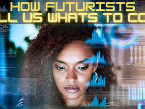 FUTURISTS: PURVEYORS OF WHAT'S TO COME