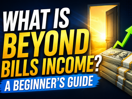 What Is Beyond Bills Income? A Beginner's Guide to Creating Income Beyond Your Paycheck