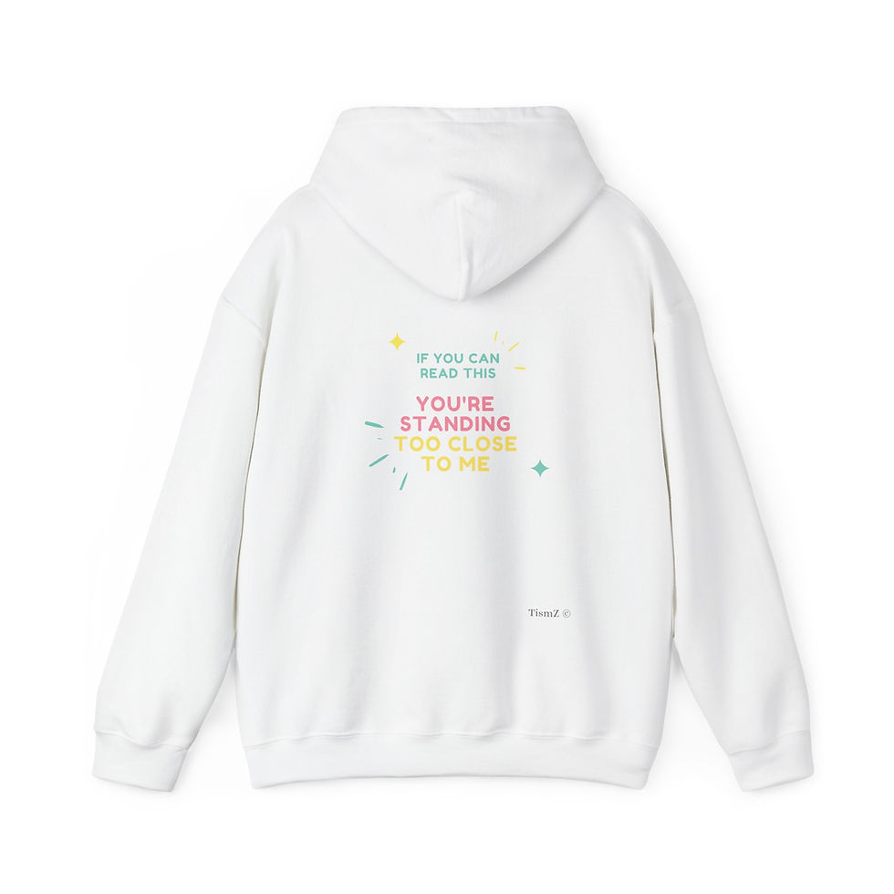 White unisex hoodie with 'you're too close' print