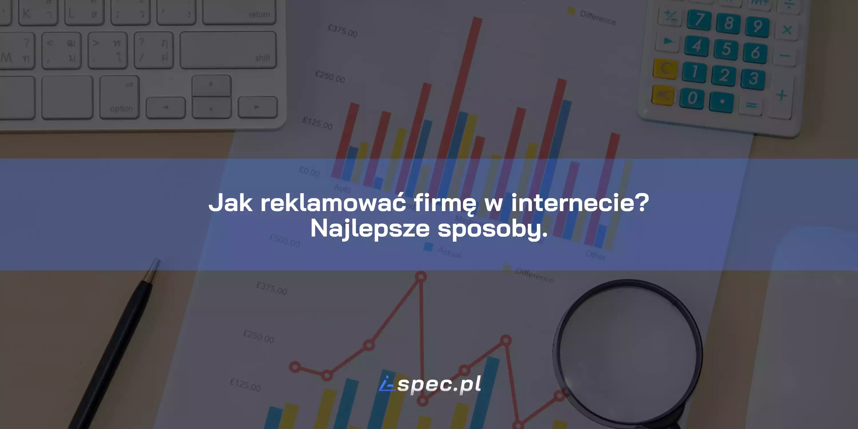 Jak reklamować firmę w internecie? Najlepsze sposoby.