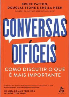 Conversas difíceis - Douglas Stone, Bruce Patton e Sheila Heen