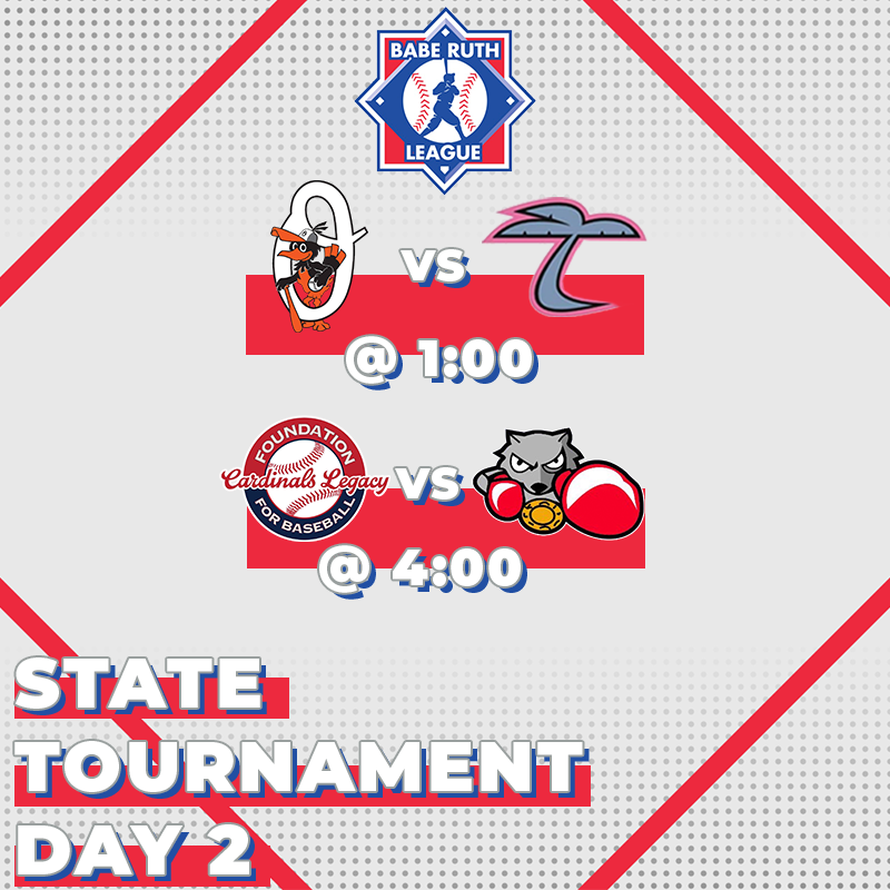 Babe Ruth State Tournament - Day 2 Matchups
