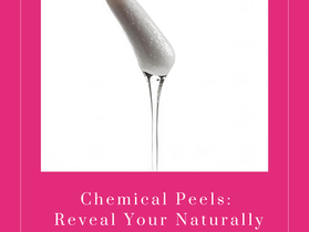 Chemical Peels: Reveal Your Naturally Glowing, Smooth Skin