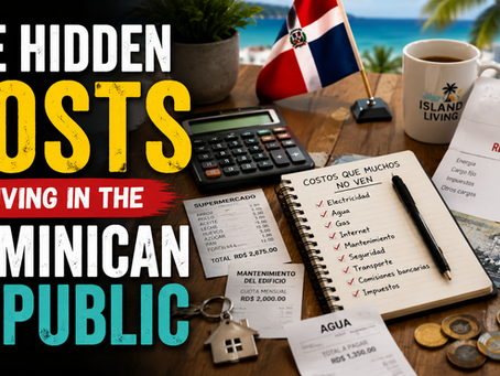 The Hidden Costs of Living in the Dominican Republic