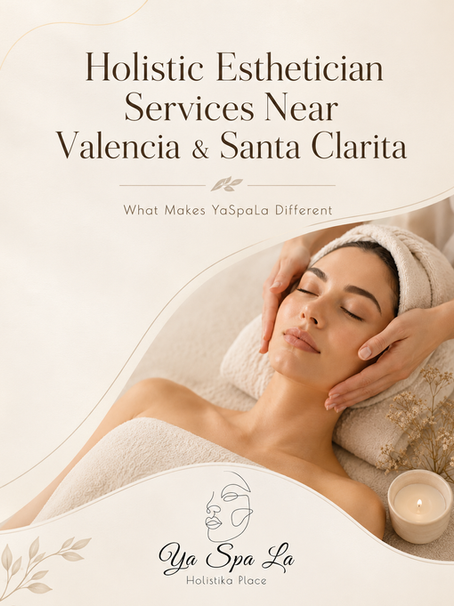 Holistic esthetician services near Valencia and Santa Clarita at YaSpaLa, featuring a relaxing facial massage treatment with soft spa branding, neutral tones, and calming wellness aesthetic.