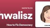 ראיון עם קלאודיה שווליץ על איך לתקן את הדמוקרטיה