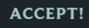 ACCEPT button