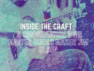 Inside the Craft: A Conversation with Master Guitar Maker Jim Olson