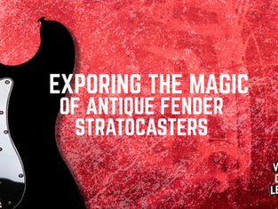 Exploring the Magic of Antique Fender Stratocasters