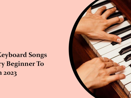 6 Easy Keyboard Songs For Every Beginner To Learn in 2023