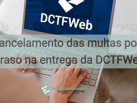 Cancelamento das multas por atraso na entrega da DCTFWeb.