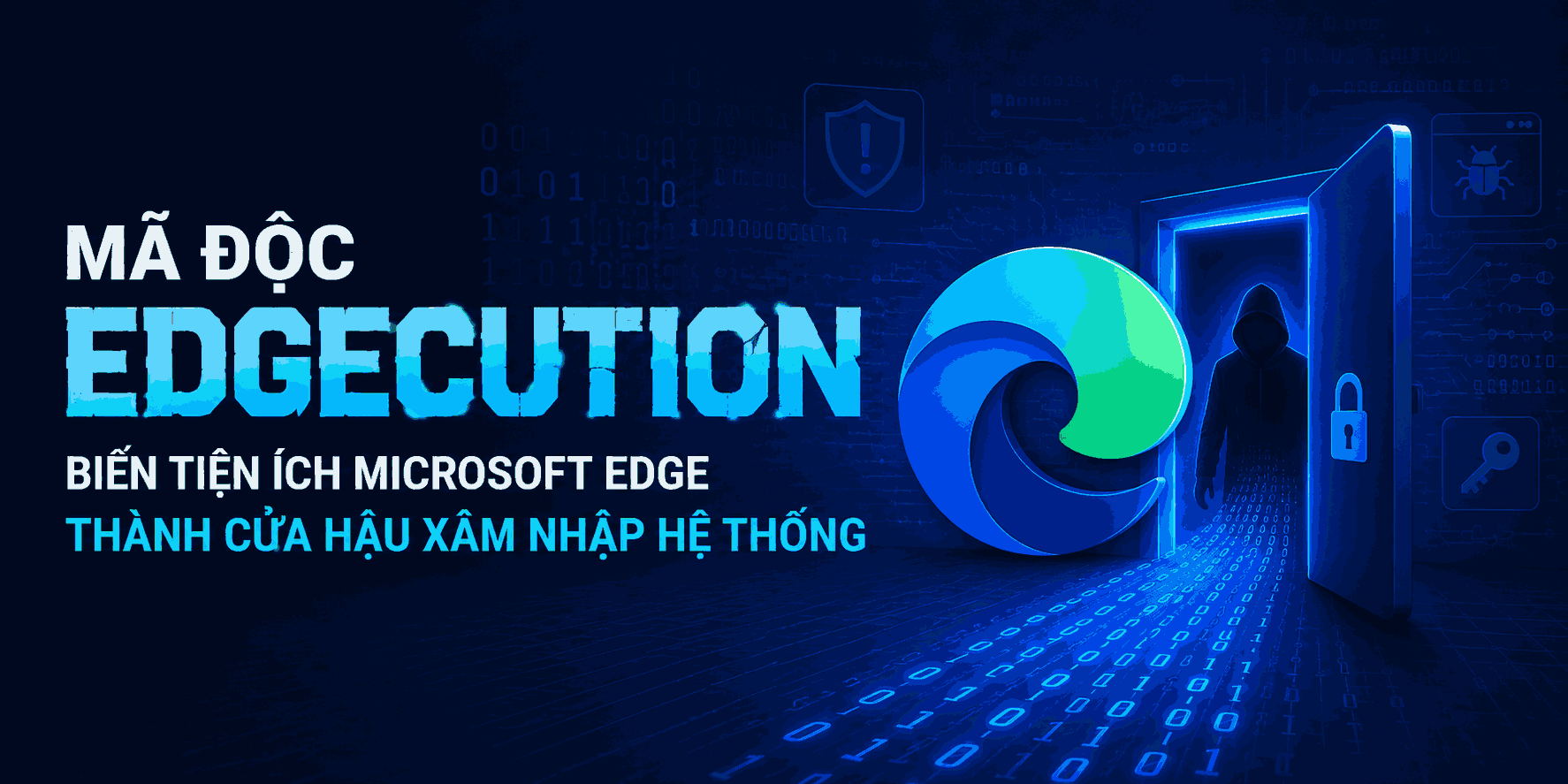 Mã độc Edgecution biến tiện ích Microsoft Edge thành cửa hậu xâm nhập hệ thống