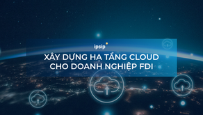 Xây dựng hạ tầng Cloud cho doanh nghiệp FDI: Giải bài toán tuân thủ và tốc độ