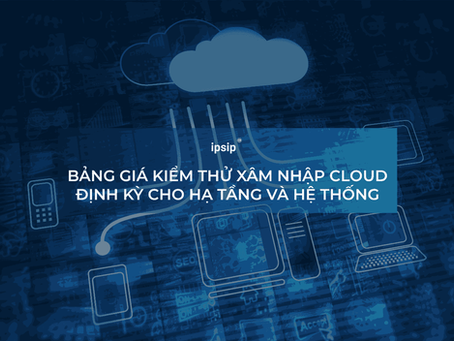 Bảng giá kiểm thử xâm nhập Cloud định kỳ: Các yếu tố quyết định chi phí và cách tối ưu ngân sách