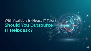 Having In-house IT staff: Should you still outsource your IT Helpdesk?