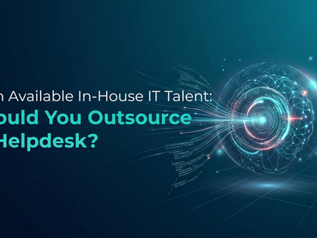 Having In-house IT staff: Should you still outsource your IT Helpdesk?