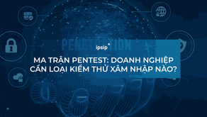 Ma trận Penetration Testing: Doanh nghiệp thực sự cần loại kiểm thử xâm nhập nào?