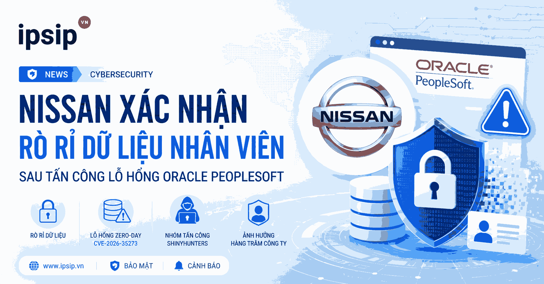Nissan xác nhận rò rỉ dữ liệu nhân viên sau cuộc tấn công khai thác lỗ hổng Oracle PeopleSoft