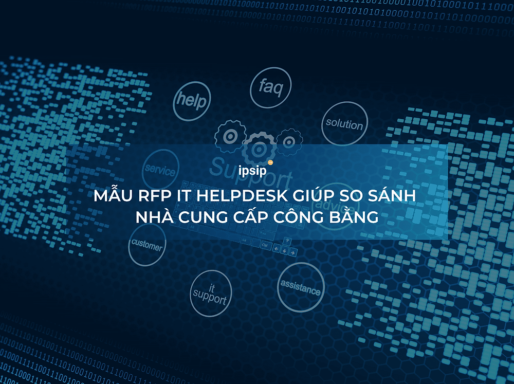 Mẫu RFP IT Helpdesk giúp so sánh nhà cung cấp công bằng