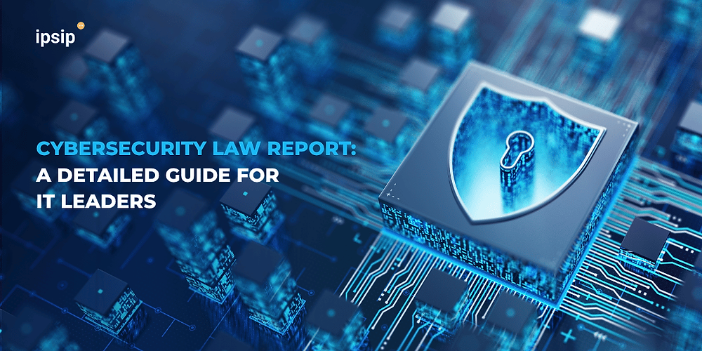 Cybersecurity Law Report: A detailed guide for IT leaders (CIO/CISO) in 2026