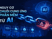 Cảnh báo chuỗi cung ứng mới trên hệ sinh thái AI đe dọa an ninh mạng