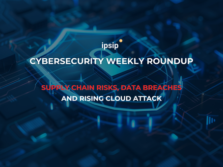 Cybersecurity Weekly Roundup: Supply Chain Risks, Data Breaches, and Rising Cloud Attack