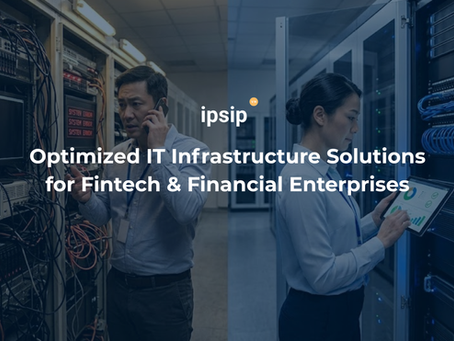 Optimized IT Infrastructure Solutions for Fintech & Financial Companies | IPSIP Vietnam