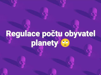 Regulace obyvatel planety / Regulation of the inhabitants of the planet