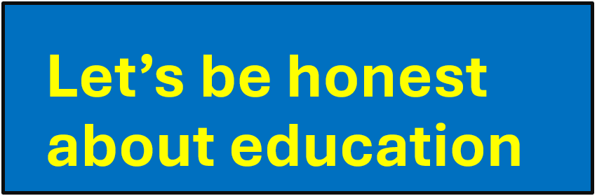 Let’s Be Honest about Education
