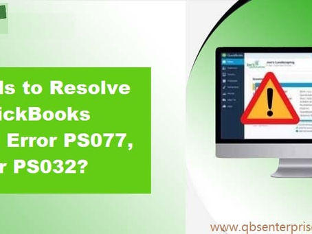 How to Fix QuickBooks Payroll Error PS077 or Error PS032?
