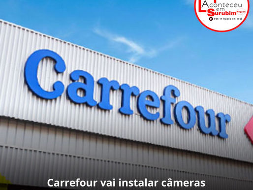 Carrefour anunciou, que vai passar a exigir o uso de câmeras corporais em seguranças
